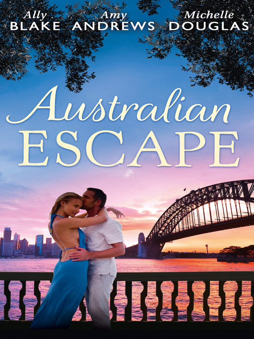 Title details for Australian Escape: Her Hottest Summer Yet / The Heat of the Night by Ally Blake - Available